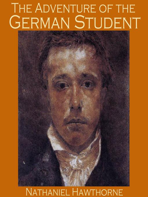 Title details for The Adventure of the German Student by Nathaniel Hawthorne - Available